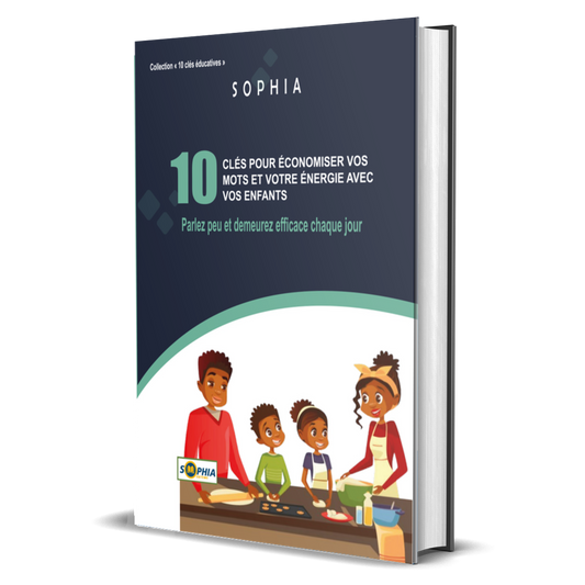 10 CLÉS POUR ÉCONOMISER VOS MOTS ET VOTRE ÉNERGIE AVEC VOS ENFANTS
