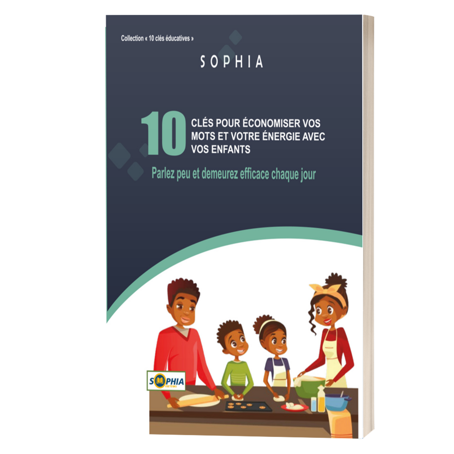 10 CLÉS POUR ÉCONOMISER VOS MOTS ET VOTRE ÉNERGIE AVEC VOS ENFANTS