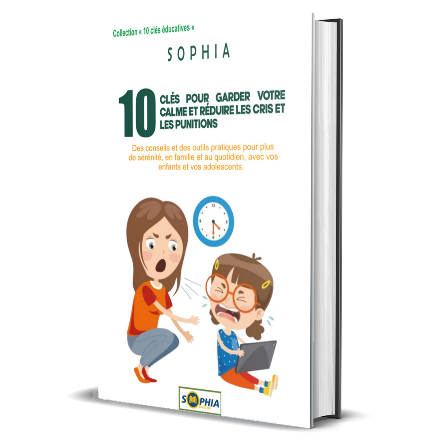 10 CLÉS POUR GARDER VOTRE CALME ET RÉDUIRE LES CRIS ET LES PUNITIONS