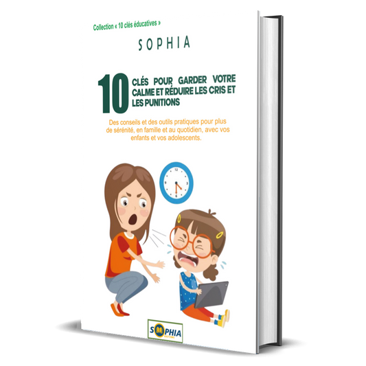 10 CLÉS POUR GARDER VOTRE CALME ET RÉDUIRE LES CRIS ET LES PUNITIONS