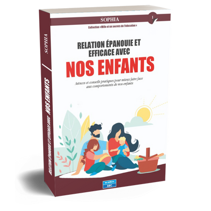 RELATION ÉPANOUIE ET EFFICACE AVEC NOS ENFANTS